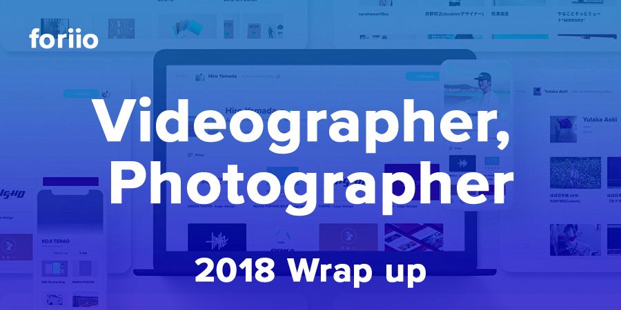 Videographer, Photographer - foriio 2018 Wrap up